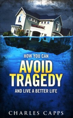 How You Can Avoid Tragedy And Live A Better Life PB - Charles Capps